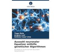 Auswahl neuronaler Equalizer mithilfe genetischer Algorithmen: Ein Ansatz zur Suche nach der neuronalen Netzwerkstruktur