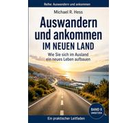 Auswandern - Ankommen im neuen Land: Wie Sie sich im Ausland ein neues Leben aufbauen