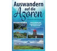 Auswandern auf die Azoren: Leben & Arbeiten oder Langzeiturlaub auf einer der 9 Azoren-Inseln