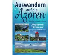Auswandern auf die Azoren: Leben & Arbeiten oder Langzeiturlaub auf einer der 9 Azoren-Inseln