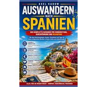 Auswandern nach Spanien: Der komplette Ratgeber für Vorbereitung, Durchführung und Neuanfang
