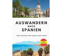 Auswandern nach Spanien: Mehr Freiheit, mehr Sonne, mehr Leben