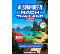Auswandern nach Thailand 2026: Der Praxis-Ratgeber für Deutsche: Visa, Steuern, Rente, Immobilien, Krankenversicherung und Lebenshaltungskosten - sicher Schritt für Schritt auswandern