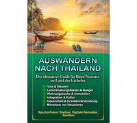 Auswandern nach Thailand: Der ultimative Guide für ihren Neustart im Land des Lächelns (Auswandern und Frei)