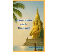 Auswandern nach Thailand: Thailand ruft - und du willst auswandern