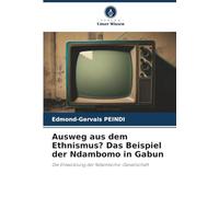 Ausweg aus dem Ethnismus? Das Beispiel der Ndambomo in Gabun: Die Entwicklung der Ndambomo-Gesellschaft