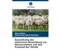 Auswirkung der intensiven Beweidung um Wasserstellen auf den Zustand der Weide
