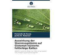 Auswirkung der Stammvagotomie auf Glutamat-injizierte fettleibige Ratten: Gewicht, nasoanale Länge, Lee-Index, perigonadales Fett und Nahrungsaufnahme bewertet