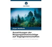 Auswirkungen der Bergungsholzeinschläge auf Vogelgemeinschaften: in einem von Fichten dominierten Hochgebirgswald