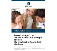 Auswirkungen der Informationstechnologie auf die Blutzuckerkontrolle bei Kindern: Auswirkungen einer auf Informationstechnologie basierenden ... Blutzuckerkontrolle bei Kindern mit Diabetes