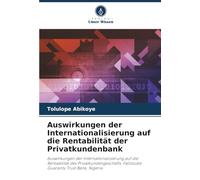 Auswirkungen der Internationalisierung auf die Rentabilität der Privatkundenbank: Auswirkungen der Internationalisierung auf die Rentabilität des ... Fallstudie Guaranty Trust Bank, Nigeria