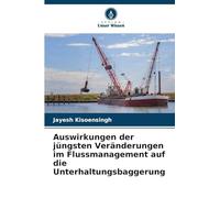 Auswirkungen der jüngsten Veränderungen im Flussmanagement auf die Unterhaltungsbaggerung