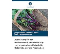 Auswirkungen der unterschiedlichen Dosierung von organischem Material in Beterraba auf die Produktion