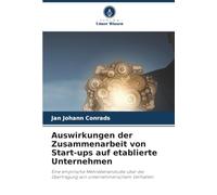Auswirkungen der Zusammenarbeit von Start-ups auf etablierte Unternehmen: Eine empirische Mehrebenenstudie über die Übertragung von unternehmerischem Verhalten