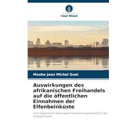 Auswirkungen des afrikanischen Freihandels auf die öffentlichen Einnahmen der Elfenbeinküste: Eine allgemeine Gleichgewichtsstudie angewandt auf die Elfenbeinküste