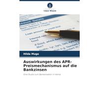 Auswirkungen des APR-Preismechanismus auf die Bankzinsen: Eine Studie zum Bankensektor in Kenia