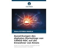 Auswirkungen des digitalen Marketings von YANGO RDC auf die Einwohner von Kinois: Studie zum Einfluss digitaler Strategien auf das Verbraucherverhalten in Kinshasa