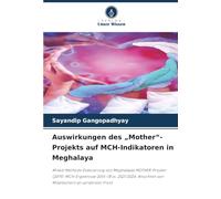Auswirkungen des „Mother“-Projekts auf MCH-Indikatoren in Meghalaya: Mixed-Methods-Evaluierung von Meghalayas MOTHER-Projekt (2019): MCH-Ergebnisse ... von Mitarbeitern an vorderster Front