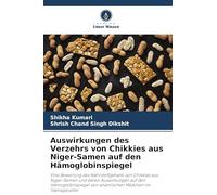 Auswirkungen des Verzehrs von Chikkies aus Niger-Samen auf den Hämoglobinspiegel: Eine Bewertung des Nährstoffgehalts von Chikkies aus Niger-Samen und ... von anämischen Mädchen im Teenageralter