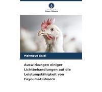 Auswirkungen einiger Lichtbehandlungen auf die Leistungsfähigkeit von Fayoumi-Hühnern
