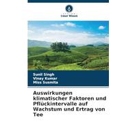 Auswirkungen klimatischer Faktoren und Pflückintervalle auf Wachstum und Ertrag von Tee