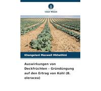 Auswirkungen von Deckfrüchten - Gründüngung auf den Ertrag von Kohl (B. oleracea)