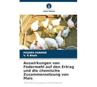 Auswirkungen von Federmehl auf den Ertrag und die chemische Zusammensetzung von Mais: Federmehl als organische Stickstoffquelle