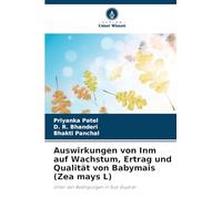 Auswirkungen von Inm auf Wachstum, Ertrag und Qualität von Babymais (Zea mays L): Unter den Bedingungen in Süd-Gujarat