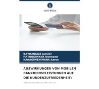 AUSWIRKUNGEN VON MOBILEN BANKDIENSTLEISTUNGEN AUF DIE KUNDENZUFRIEDENHEIT:: Fallstudie über Bancobu eNoti Services