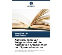 Auswirkungen von Polyphenolen auf die Kinetik von Arzneimitteln und Spurenelementen: Die Verwendung von Flavonoiden als Arzneimittel pharmakokinetische Wirkungen