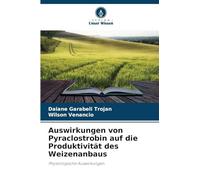 Auswirkungen von Pyraclostrobin auf die Produktivität des Weizenanbaus: Physiologische Auswirkungen
