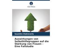 Auswirkungen von Selbsthilfegruppen auf die Stärkung von Frauen - Eine Fallstudie