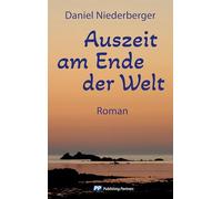 Auszeit am Ende der Welt: Roman