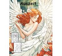AUSZEIT Angel Woman Engel Coloring Pages -Malbuch für Erwachsene -Entspannung und Stressabbau -Ruhe und Gelassenheit: -ein magisches Ausmalbuch mit 50 ... dich -Anti-Stress -traumhafte Engel-Mädchen