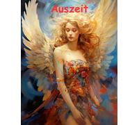 AUSZEIT Angel Woman Engel Coloring Pages -Malbuch für Erwachsene -Entspannung und Stressabbau -Ruhe und Gelassenheit: -ein magisches Ausmalbuch mit 50 ... dich -Anti-Stress -traumhafte Engel-Mädchen