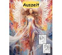 AUSZEIT Angel Woman Engel Coloring Pages -Malbuch für Erwachsene -Entspannung und Stressabbau -Ruhe und Gelassenheit: ein magisches Ausmalbuch mit 50 ... -nimm dir Zeit -für dich -Anti-Stress