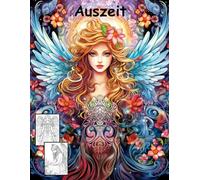 AUSZEIT Angel Woman Engel Coloring Pages -Malbuch für Erwachsene -Entspannung und Stressabbau -Ruhe und Gelassenheit: -ein magisches Ausmalbuch mit 50 ... dich -Anti-Stress -traumhafte Engel-Mädchen