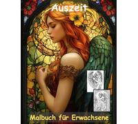 AUSZEIT Angel Woman Engel Coloring Pages -Malbuch für Erwachsene -Entspannung und Stressabbau -Ruhe und Gelassenheit: -ein magisches Ausmalbuch mit 50 ... dich -Anti-Stress -traumhafte Engel-Mädchen