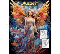 AUSZEIT Angel Woman Engel Coloring Pages -Malbuch für Erwachsene -Entspannung und Stressabbau -Ruhe und Gelassenheit: ein magisches Ausmalbuch mit 50 ... -nimm dir Zeit -für dich -Anti-Stress