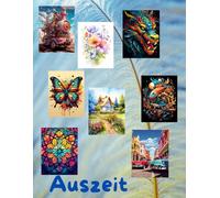 AUSZEIT ausgewählte Sammlung verschiedener Genre -Malbuch für Erwachsene -Entspannung und Stressabbau -Schmetterlinge-Mandala-Tattoo-Oldtimer-Drachen ... dir Zeit, für dich -50 ausgewählte Motive