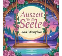 Auszeit für die Seele - Adult Coloring Book | Malbuch für Erwachsene | Liebevolle Landschaften und Szenen: Entspannende Landschaften für Stressabbau und Achtsamkeit