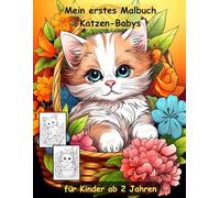 AUSZEIT Katzen-Babys im Blumen-Korb -Malbuch für Erwachsene und Kinder -Entspannung und Stressabbau: ein magisches Ausmalbuch mit 50 ausgewählten ... atemberaubende Motive -Anti-Stress -Blumen