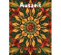 AUSZEIT Mandala Frühling Coloring Pages -Malbuch für Erwachsene -Entspannung und Stressabbau: -ein magisches Ausmalbuch -nimm dir Zeit, für dich -50 ausgewählte Motive