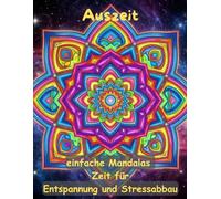 AUSZEIT Mandala schnell und einfach Coloring Pages -Malbuch für Erwachsene -Entspannung und Stressabbau: -ein magisches Ausmalbuch -nimm dir Zeit, für dich -50 ausgewählte Motive