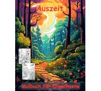 AUSZEIT Natur Landschaft Waldmotive Coloring Pages -Malbuch für Erwachsene -Entspannung und Stressabbau: -ein magisches Ausmalbuch mit 50 ausgewählten ... -Anti-Stress -Wald Bäume Bachlauf Natur PUR