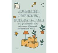 Ausziehen, Ankommen, Durchstarten!: Das große Workbook für deine erste Wohnung - mit Checklisten, Tipps & Planern für Alltag, Haushalt & Finanzen