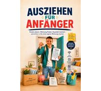 Ausziehen für Anfänger: Kosten planen, Wohnung finden, Haushalt meistern und sicher in die erste eigene Wohnung starten