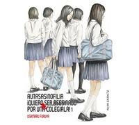 Autasasinofilia. Quiero ser asesinado por una colegiala (DEL ESTE)