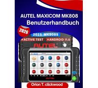 Autel MaxiCOM MK808 Benutzerhandbuch 2026: Eine Schritt-für-Schritt-Anleitung zum Erlernen diagnostischer Fähigkeiten mit Expertentipps und Tricks für Anfänger und Senioren