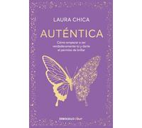 Auténtica: Cómo empezar a ser verdaderamente tú y darte el permiso de brillar (Best Seller | No Ficción)